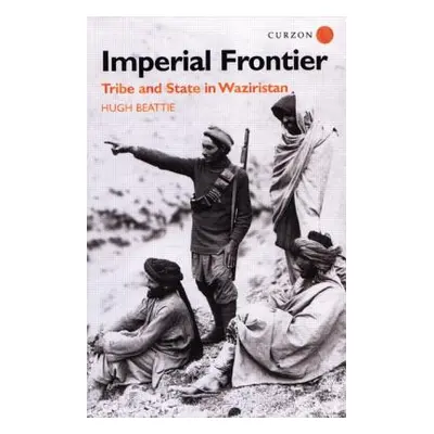 "Imperial Frontier: Tribe and State in Waziristan" - "" ("Beattie Hugh")