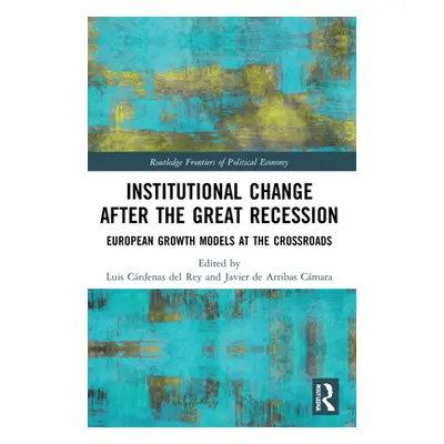 "Institutional Change after the Great Recession: European Growth Models at the Crossroads" - "" 