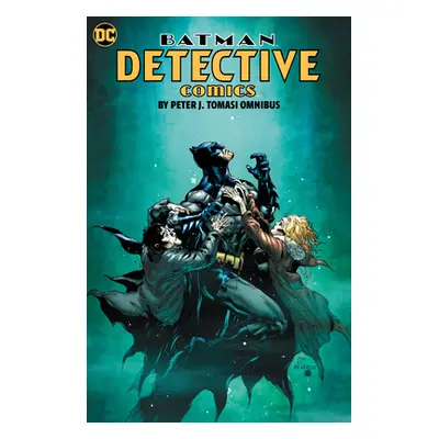 "Batman: Detective Comics by Peter J. Tomasi Omnibus" - "" ("Tomasi Peter J.")