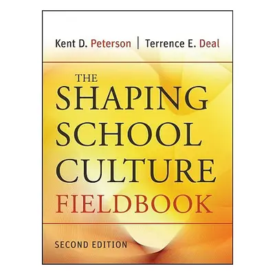 "The Shaping School Culture Fieldbook" - "" ("Peterson Kent D.")