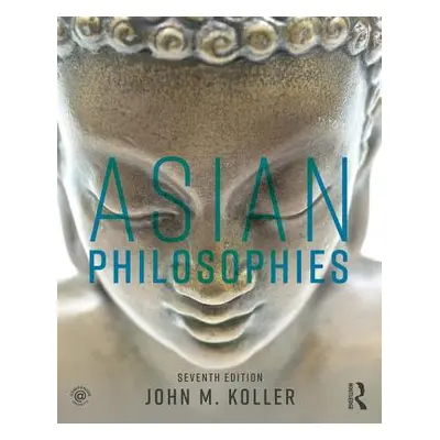 "Asian Philosophies" - "" ("Koller John M.")