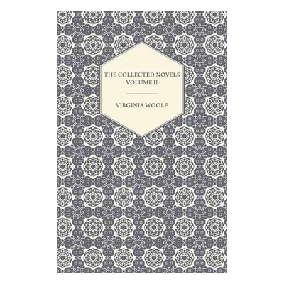 "The Collected Novels of Virginia Woolf - Volume II - Between the Acts, Mrs. Dalloway, & Orlando