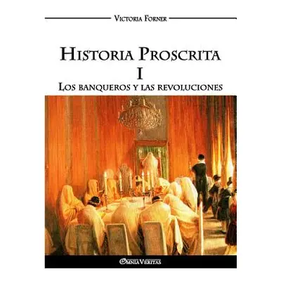 "Historia Proscrita I: Los banqueros y las revoluciones" - "" ("Forner Victoria")