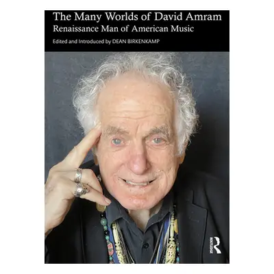 "The Many Worlds of David Amram: Renaissance Man of American Music" - "" ("Birkenkamp Dean")