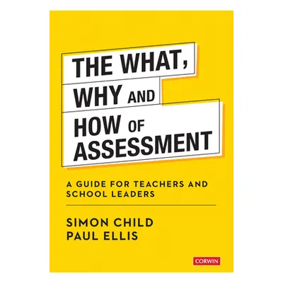 "The What, Why and How of Assessment: A Guide for Teachers and School Leaders" - "" ("Child Simo