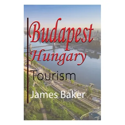 "Budapest, Hungary" - "" ("Baker James")