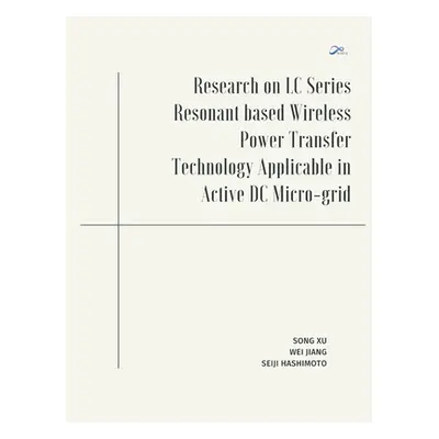 "Research on LC Series Resonant based Wireless Power Transfer Technology Applicable in Active DC