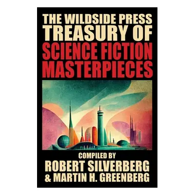 "The Wildside Press Treasury of Science Fiction Masterpieces" - "" ("Silverberg Robert")