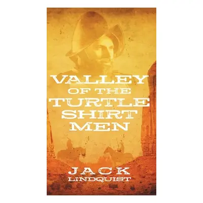 "Valley of the Turtle Shirt Men" - "" ("Lindquist Jack")