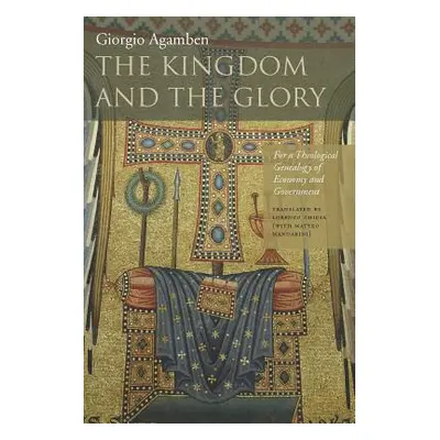 "The Kingdom and the Glory: For a Theological Genealogy of Economy and Government" - "" ("Agambe