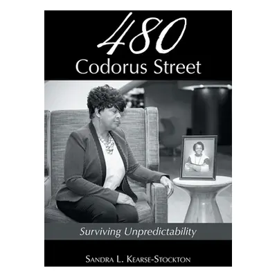 "480 Codorus Street: Surviving Unpredictability" - "" ("Kearse-Stockton Sandra L.")