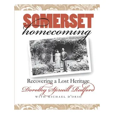 "Somerset Homecoming: Recovering a Lost Heritage" - "" ("Redford Dorothy Spruill")