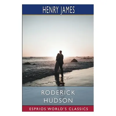 "Roderick Hudson (Esprios Classics)" - "" ("James Henry")