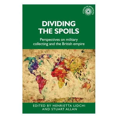 "Dividing the Spoils: Perspectives on Military Collections and the British Empire" - "" ("Lidchi