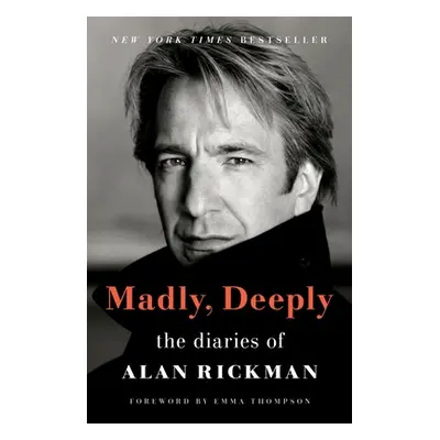 "Madly, Deeply: The Diaries of Alan Rickman" - "" ("Rickman Alan")