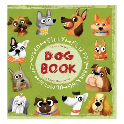 "Silly Fluffy Barking Jumping Wet-Nosed Dog Book" - "" ("Green Agnes")