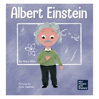 "Albert Einstein: A Kid's Book About Thinking and Using Your Imagination" - "" ("Nhin Mary")