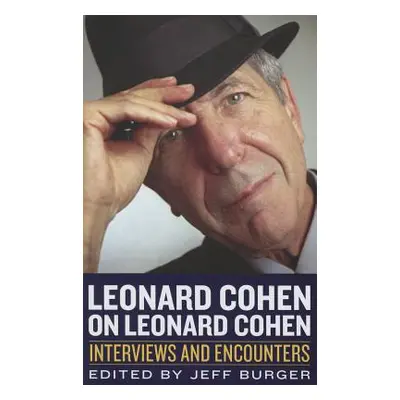 "Leonard Cohen on Leonard Cohen: Interviews and Encounters" - "" ("Burger Jeff")