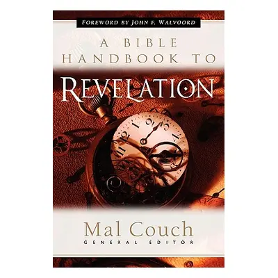 "A Bible Handbook to Revelation" - "" ("Couch Mal")