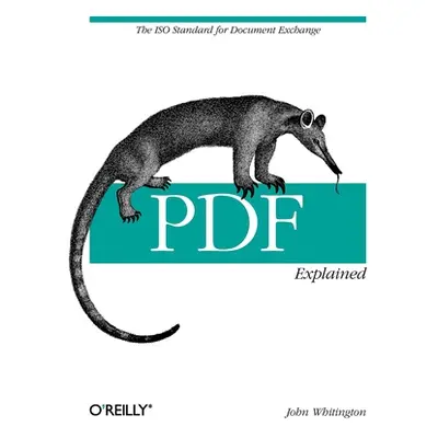 "PDF Explained: The ISO Standard for Document Exchange" - "" ("Whitington John")