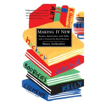 "Making It New: Essays, Interviews & Talks" - "" ("Geldzahler Henry")