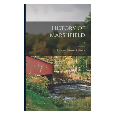 "History of Marshfield; 1" - "" ("Richards Lysander Salmon 1835- 4n")