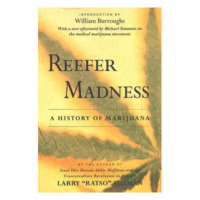 "Reefer Madness: A History of Marijuana" - "" ("Sloman Larry Ratso")