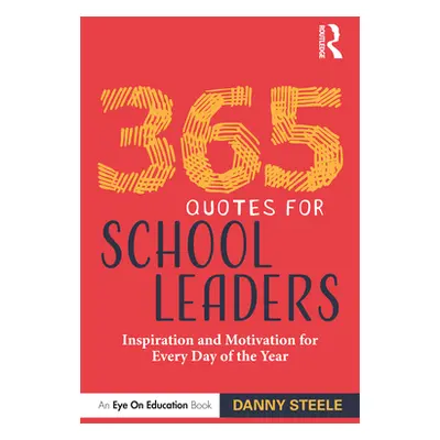 "365 Quotes for School Leaders: Inspiration and Motivation for Every Day of the Year" - "" ("Ste