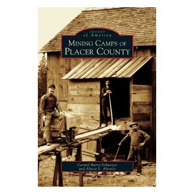 "Mining Camps of Placer County" - "" ("Barry-Schweyei Carmel")