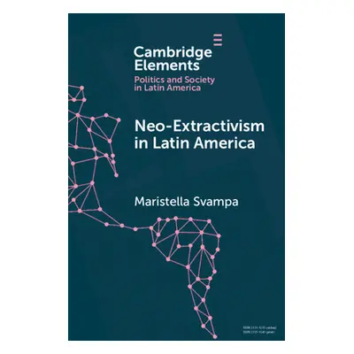 "Neo-Extractivism in Latin America: Socio-Environmental Conflicts, the Territorial Turn, and New