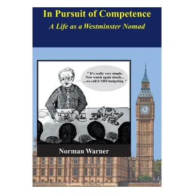 "In Pursuit of Competence: A Life as a Westminster Nomad" - "" ("Warner Norman")