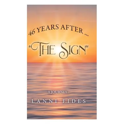 "46 Years After ... The Sign: A Journey" - "" ("Fides Lanni")