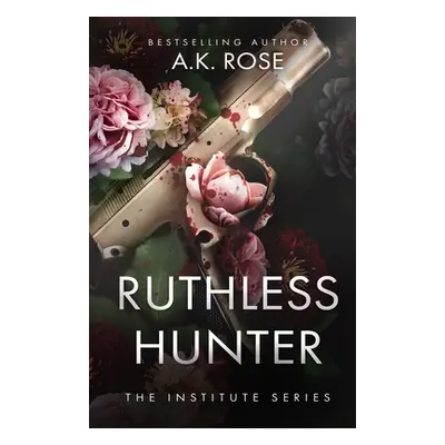 "Ruthless Hunter" - "" ("Rose A. K.")