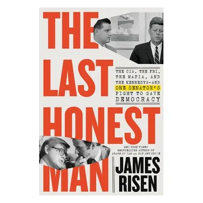 "The Last Honest Man: The Cia, the Fbi, the Mafia, and the Kennedys--And One Senator's Fight to 