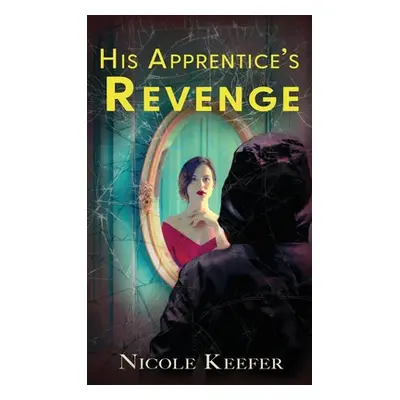 "His Apprentice's Revenge" - "" ("Keefer")