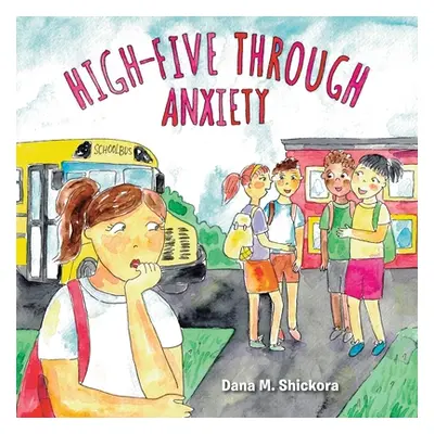 "High-Five Through Anxiety" - "" ("Shickora Dana M.")