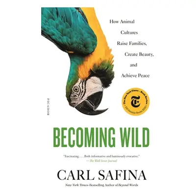 "Becoming Wild: How Animal Cultures Raise Families, Create Beauty, and Achieve Peace" - "" ("Saf