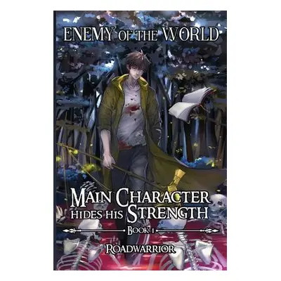 "Enemy of the World (Main Character hides his Strength Book 1)" - "" ("Ro Edward")