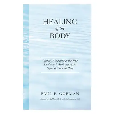 "Healing of the Body" - "" ("Gorman Paul F.")