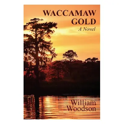 "Waccamaw Gold" - "" ("Woodson William")