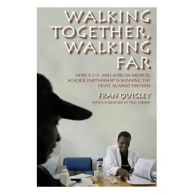 "Walking Together, Walking Far: How a U.S. and African Medical School Partnership Is Winning the