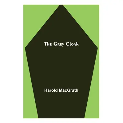 "The Grey Cloak" - "" ("Macgrath Harold")