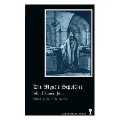 "The Mystic Sepulchre (Gothic Classics)" - "" ("Palmer John")