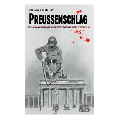 "Preuenschlag: Kriminalroman aus der Weimarer Republik" - "" ("Kunz Gunnar")