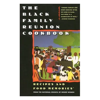 "The Black Family Reunion Cookbook: Black Family Reunion Cookbook" - "" ("National Council of Ne