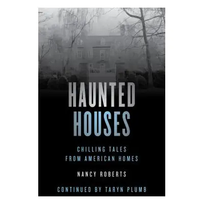 "Haunted Houses: Chilling Tales From 26 American Homes, Fourth Edition" - "" ("Roberts Nancy")