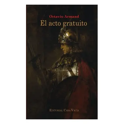 "El acto gratuito" - "" ("Armand Octavio")