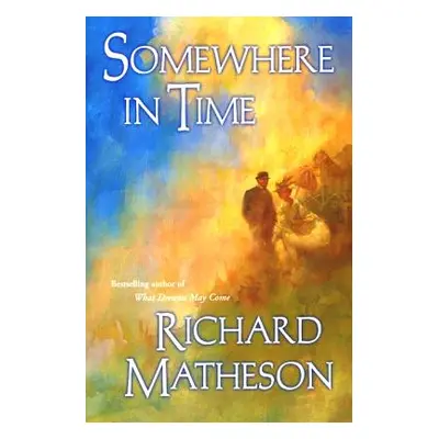 "Somewhere in Time" - "" ("Matheson Richard")