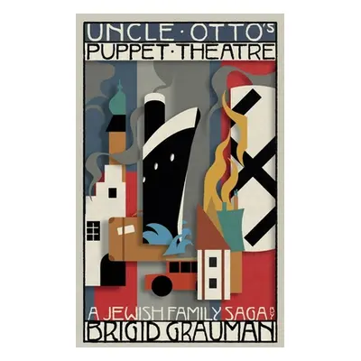 "Uncle Otto's Puppet Theatre: A Jewish family saga" - "" ("Grauman Brigid")