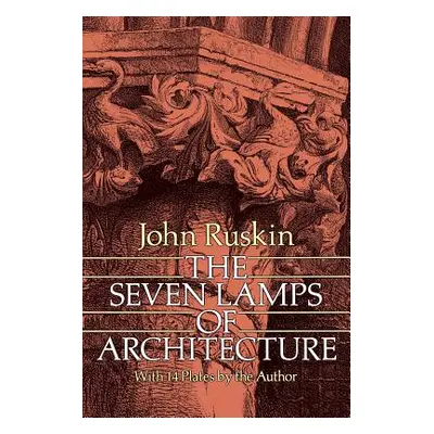 "The Seven Lamps of Architecture" - "" ("Ruskin John")